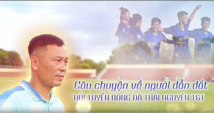 Câu chuyện về người dẫn dắt Đội tuyển bóng đá Thái Nguyên T&T