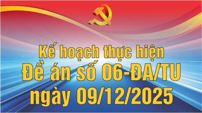 Kế hoạch thực hiện Đề án số 06-ĐA/TU về “Nâng cao hiệu quả công tác giám sát thường xuyên đáp ứng yêu cầu nhiệm vụ trong tình hình mới, nhiệm kỳ 2025-2030” năm 2026