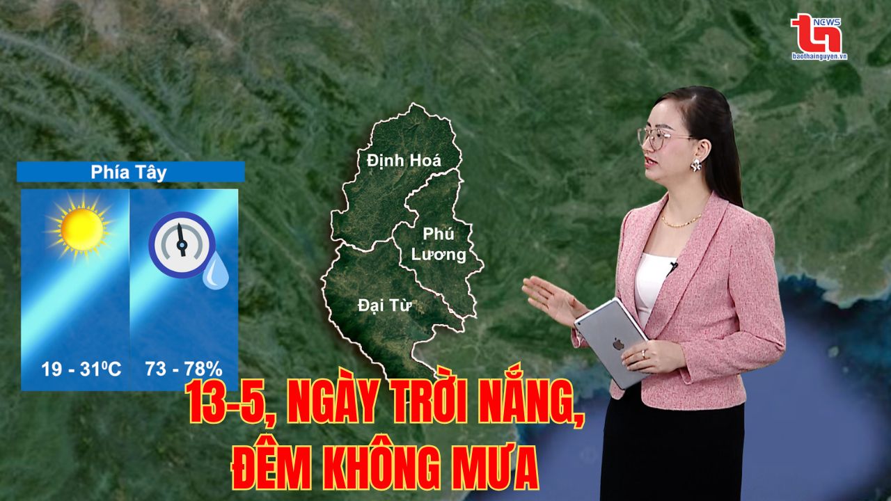 Dự báo thời tiết Thái Nguyên đêm 12/5 và ngày 13/5