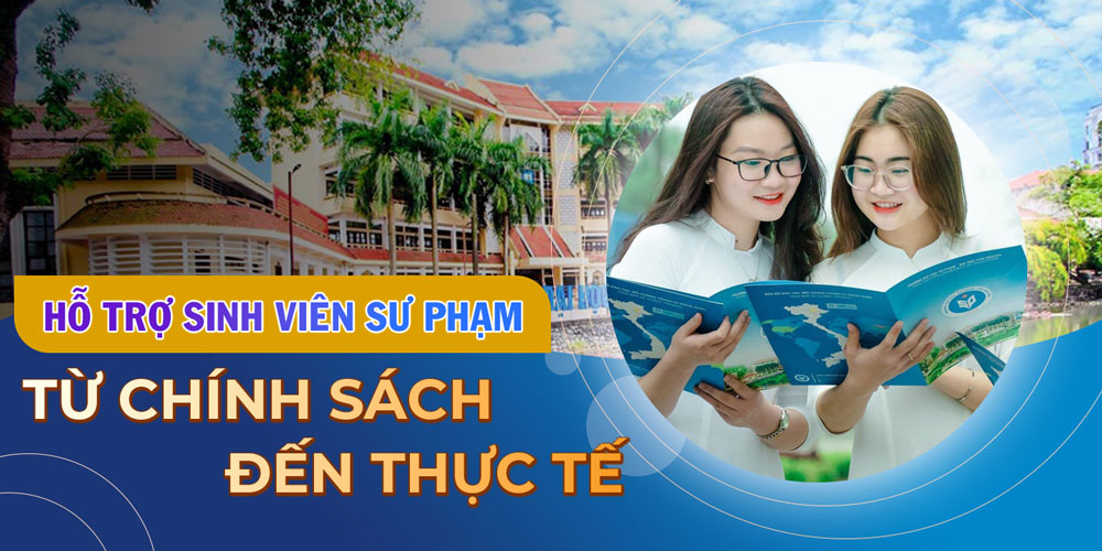 Hỗ trợ sinh viên sư phạm: Từ chính sách đến thực tế