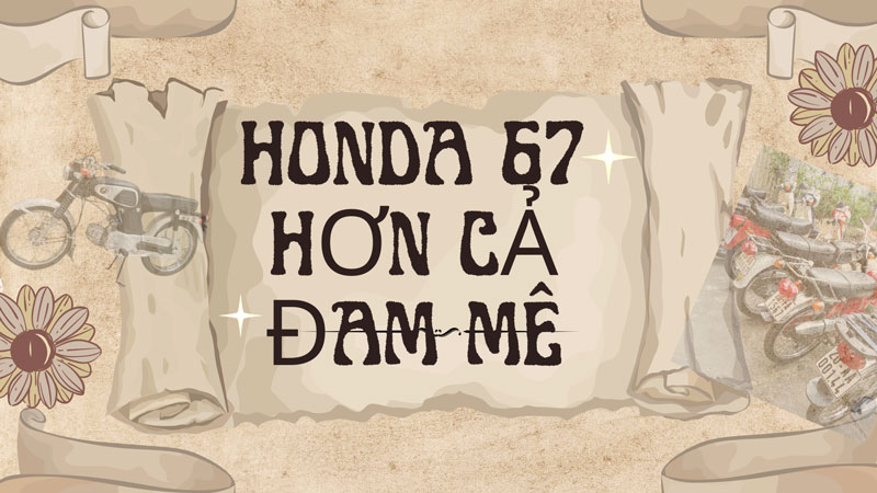 Honda 67 - Hơn cả đam mê