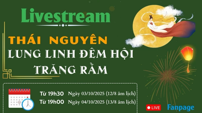 Livestream chương trình 'Thái Nguyên – Lung linh đêm hội trăng rằm'