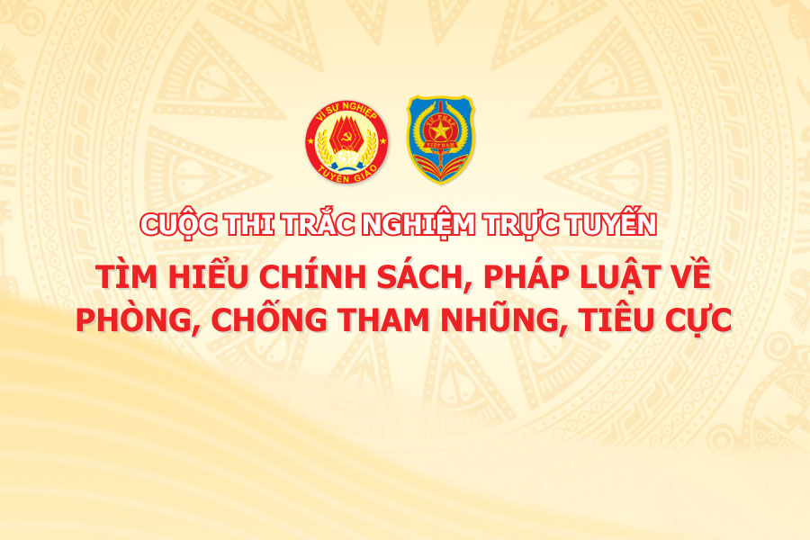 Thi trắc nghiệm trực tuyến tìm hiểu chính sách, pháp luật về phòng, chống tham nhũng, tiêu cực